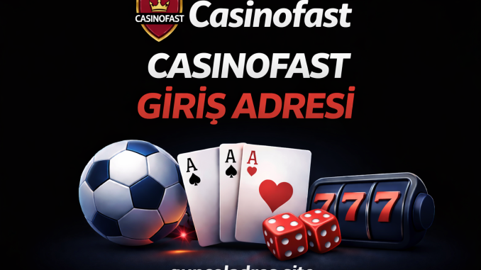 Casinofast giriş linki