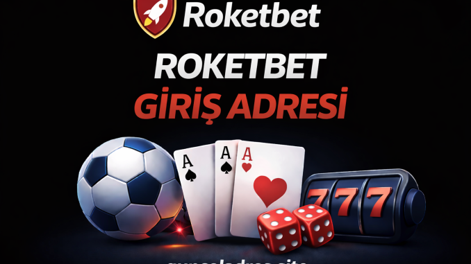 Roketbet giriş linki